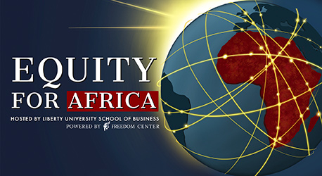 Equity for Africa. Housed by Liberty University School of Business. Powered by the Freedom Center.