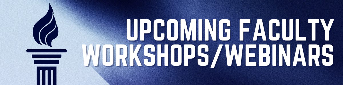 Upcoming Faculty Workshops/Webinars