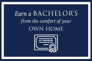 Earn a Bachelor's Degree From The Comfort Of Your Home